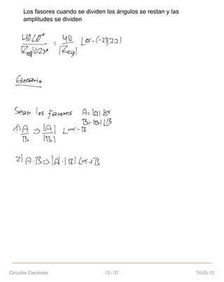 Los fasores cuando se dividen los ángulos se restan y las
amplitudes se dividen