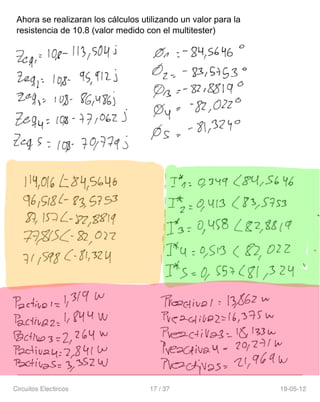 Ahora se realizaran los cálculos utilizando un valor para la
resistencia de 10.8 (valor medido con el multitester)