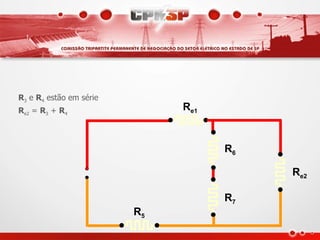 R3 e R4 estão em série
Re2 = R3 + R4                 Re1


                                    R6

                                         Re2

                                    R7
                         R5
 