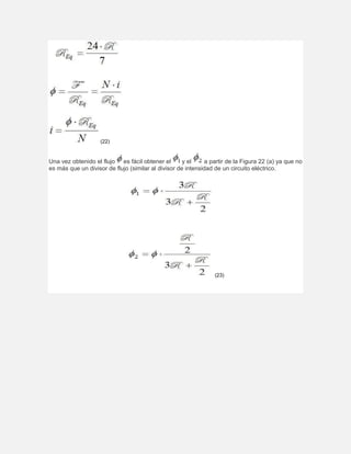 (22)
Una vez obtenido el flujo es fácil obtener el y el a partir de la Figura 22 (a) ya que no
es más que un divisor de flujo (similar al divisor de intensidad de un circuito eléctrico.
(23)
 