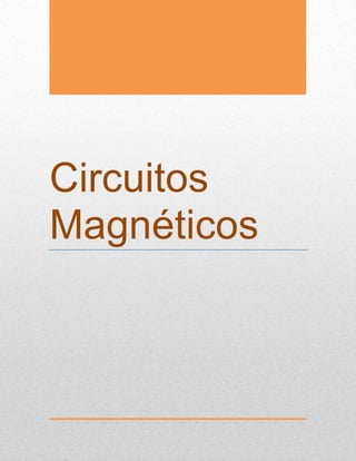 Circuitos
Magnéticos
 