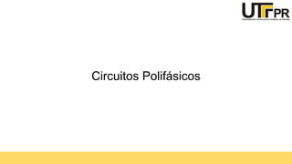 Circuitos Polifásicos
 