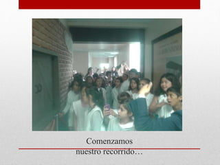 Comenzamos
nuestro recorrido…
 