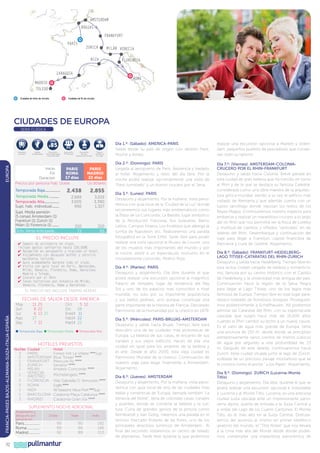 ámsterdam
brujas
frankfurt
parís

zurich

milán venecia

niza
ZARAGOZA

roma

Madrid
toledo
Ciudades de inicio de circuito.

florencia

Ciudades de fin de circuito.

CIUDADES DE EUROPA
SERIE CLÁSICA

85

$

EUROPA

Maleteros
Incluidos

Salidas
Garantizadas

Descuento
Venta Anticipada
más de 60 días

5%

5%

Descuento
3ª Persona

Descuento
Seniors
mayores de 65 años

Inicio
paris
Fin
ROMA
17 días
Duración
Precios por persona Hab. Doble

Seguro
Asistencia
en Viaje

paris
MADRID
22 días
Us dólares

Temporada Baja................

2.438

2.855

Temporada Media...........
Temporada Alta...............
Supl. hab. individual........
Supl. Media pensión
(5 cenas) Ámsterdam (1)
Frankfurt (1) Zúrich (1)
Milán (1) Florencia (1)........
Dcto. Venta Anticipada...

2.669
3.005
950

3.019
3.390
1.327

210
73

210
85

EL PRECIO INCLUYE
✔		
Seguro de asistencia en viaje,
incluye gastos sanitarios hasta 100.000€
✔		 Recepción en aeropuerto y traslado al hotel.
✔		 Alojamiento con desayuno buffet y servicio
maleteros incluido
✔		 Guía acompañante durante todo el viaje.
✔		 Visita con guía local en París, Ámsterdam,
Milán, Venecia, Florencia, Roma, Barcelona
Madrid y Toledo.
✔		 Crucero por el Rhin
✔		 Tasas turísticas por estancia en Milán,
Venecia, Florencia, Roma y Barcelona

EL PRECIO NO INCLUYE TARIFAS AÉREAS

FRANCIA-PAISES BAJOS-ALEMANIA-SUIZA-ITALIA-ESPAÑA

Fechas de Salida desde ámerica

112

May
Jun
Jul
Ago
Sep

11
8
6
17
7

25
22
13 27

Oct
Dic
Ene14
Feb14
Mar14

21

5 12
28
11
22
22

l Temporada Baja l Temporada Media l Temporada Alta

HOTELES PREVISTOS
Noches Ciudad

3
2
1
2
1
1
2
3
1
1
3

PARIS
AMSTERDAM
FRANKFURT
ZURICH
MILAN
VENECIA
(Mestre)
FLORENCIA
ROMA
NIZA
BARCELONA
MADRID

Hotel

Forest Hill La Villete HHHSup
Blue Tower HHHH
Mercure Rs HHHH
Senator HHHH
Antares Concorde HHHH
Michelangelo HHHH
Villa Gabrielle D´Annunzio HHHH
Ergife HHHH
All Seasons Vieux Port HHHSup
Catalonia Plaça Catalunya HHHH
Catalonia Gran Via HHHH

SUPLEMENTO NOCHE ADICIONAL
Alojamiento y
desayuno por
persona en:

París.................
Roma..............
Madrid.............

Doble

99
99
92

pullmantur

Triple

90
96
89

Indiv.

182
146
153

Día 1.º: (Sábado): AMERICA-PARIS
Salida desde su país de origen con destino Paris.
Noche a bordo.

realizar una excursión opcional a Marken y Volendam, pequeños pueblos de pescadores que conservan todo su tipismo.

Día 2.º: (Domingo): PARIS
Llegada al aeropuerto de París. Asistencia y traslado
al hotel. Alojamiento y resto del día libre. Por la
noche podrá realizar opcionalmente una visita de
“París iluminado” y un bonito crucero por el Sena.

Día 7.º: (Viernes): AMSTERDAM-COLONIACRUCERO POR EL RHIN-FRANKFURT
Desayuno y salida hacia Colonia. Breve parada en
esta ciudad de gran belleza que ha crecido en torno
al Rhin y de la que se destaca su famosa Catedral,
considerada como una obra maestra de la arquitectura gótica mundial, siendo a su vez el edificio más
visitado de Alemania y que además cuenta con un
lujoso sarcófago donde reposan los restos de los
Reyes Magos. Continuaremos nuestro trayecto para
embarcar y realizar un maravilloso crucero a lo largo
del río Rhin que nos permitirá ver la Roca de Loreley
y multitud de castillos y viñedos “verticales” en las
laderas del Rhin. Desembarque y continuación del
viaje para llegar a Frankfurt, capital financiera de
Alemania y cuna de Goethe. Alojamiento.

Día 3.º: (Lunes): PARIS
Desayuno y alojamiento. Por la mañana, visita panorámica con guía local de la “Ciudad de la Luz” donde
recorreremos sus lugares más emblemáticos como
la Plaza de La Concordia; La Bastilla, lugar simbólico
de la Revolución Francesa. Sus bulevares, Barrio
Latino, Campos Elíseos, Los Inválidos que alberga la
tumba de Napoleón. etc. Realizaremos una parada
fotográfica en la Torre Eiffel. Tarde libre para poder
realizar una visita opcional al Museo de Louvre, uno
de los museos más importantes del mundo y por
la noche, asistir a un espectáculo nocturno en el
mundialmente conocido, Molino Rojo.
Día 4.º: (Martes): PARIS
Desayuno y alojamiento. Día libre durante el que
podrá realizar una excursión opcional al magnífico
Palacio de Versalles, lugar de residencia del Rey
Sol y uno de los palacios más conocidos a nivel
mundial, no solo por su imponente arquitectura
y sus bellos jardines, sino porque constituye una
parte importante de la historia de Francia. Declarado
Patrimonio de la Humanidad por la Unesco en 1979.
Día 5.º: (Miércoles): PARIS-BRUJAS-AMSTERDAM
Desayuno y salida hacia Brujas. Tiempo libre para
descubrir una de las ciudades más pintorescas de
Europa. La belleza de sus casas, el encanto de sus
canales y sus viejos edificios, hacen de ella una
ciudad sin igual para los amantes de la belleza y
el arte. Desde el año 2000, esta vieja ciudad es
Patrimonio Mundial de la Unesco. Continuación de
nuestro viaje para llegar finalmente a Ámsterdam.
Alojamiento.
Día 6.º: (Jueves): AMSTERDAM
Desayuno y alojamiento. Por la mañana, visita panorámica con guía local de una de las ciudades más
bellas y románticas de Europa, llamada también “La
Venecia del Norte”, llena de coloridas casas, canales
y puentes, donde se combina la belleza y la cultura. Cuna de grandes genios de la pintura como
Rembrandt y Van Gohg. Haremos una parada en el
famoso mercado flotante de las flores, uno de los
principales atractivos turísticos de Amsterdam.. Al
final del recorrido visitaremos un centro de tallado
de diamantes. Tarde libre durante la que podremos

Día 8.º: (Sábado): FRANKFURT-HEIDELBERGLAGO TITISEE-CATARATAS DEL RHIN-ZURICH
Desayuno y salida hacia Heidelberg. Tiempo libre en
esta activa ciudad cargada de belleza y romanticismo, famosa por su centro histórico con el Castillo
de Heidelberg y la universidad más antigua del país.
Continuación hacia la región de la Selva Negra
para llegar al Lago Titisee. uno de los lagos más
famosos de Europa. Tiempo libre en este lugar paradisiaco rodeado de frondosos bosques. Proseguiremos posteriormente a Schaffhausen. Allí podremos
admirar las Cataratas del Rhin, con su espectacular
cascada que surgió hace más de 15.000 años
cuando el Rhin cambió su lecho a un nuevo cauce.
Es el salto de agua más grande de Europa, tiene
una anchura de 150 m. desde donde se precipitan
estrepitosamente varios cientos de metros cúbicos
de agua por segundo a una profundidad de 23
m. Después de este deleite, continuaremos hacia
Zurich, bella ciudad situada junto al lago de Zúrich,
rodeada de un precioso paisaje montañoso que se
le conoce como el portal “ a los Alpes”. Alojamiento.
Día 9.º: (Domingo): ZURICH (Lucerna-Monte
Titlis)
Desayuno y alojamiento. Día libre, durante el que se
podrá realizar una excursión opcional e inolvidable
a Lucerna y al Monte Titlis. Lucerna, es una preciosa
ciudad suiza ubicada ante un impresionante panorama alpino, puerta de entrada a la Suiza Central y
a orillas del Lago de los Cuatro Cantones. El Monte
Titlis, es el más alto en la Suiza Central. Disfrutaremos del ascenso al mismo en primer teleférico
giratorio del mundo, el “Titlis Rotair” que nos llevará
a la cima más alta del Monte desde donde podremos contemplar una maravillosa panorámica de

 