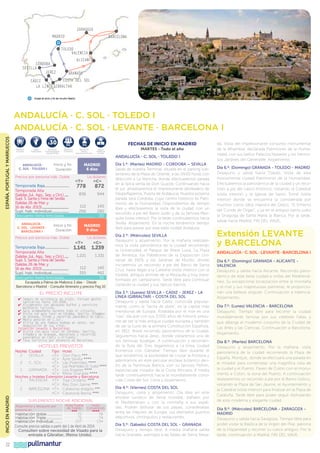 zaragoza
Madrid

barcelona

toledo
valencia
córdoba
SEvilla
jerez

alicante
granada

costa del sol
cádiz
la línea gibraltar
Ciudad de inicio y fin del circuito: Madrid.

ESPAÑA, PORTUGAL Y MARRUECOS

Andalucía · C. Sol · Toledo I
Andalucía · C. Sol · Levante · Barcelona I
30

$
Maleteros
Incluidos

Salidas
Garantizadas

Descuento
Venta Anticipada
más de 60 días

Andalucía ·
C. Sol · Toledo I

FECHAS DE INICIO EN MADRID

5%

5%

Descuento
3ª Persona

Descuento
Seniors
mayores de 65 años

MADRID
6 días

Inicio y fin
Duración

Precios por persona Hab. Doble

Seguro
Asistencia
en Viaje

«t»

Us dólares
«C»

Temporada Baja.........................
778
872
Temporada Alta
836
944
(Salidas Jul., Ago., Sep. y Oct.)......
Supl. S. Santa y Feria de Sevilla
(Salidas 26 de Mar. y
112
140
16 de Abr. 2013)..................................
Supl. hab. individual..................
266
280
Descuento Venta Anticipada...............................	 20
Andalucía ·
C. Sol · Levante ·
Barcelona I

MADRID
9 días

Inicio y fin
Duración

Precios por persona Hab. Doble

Us dólares
«t»
«C»

Temporada Baja......................... 1.141 1.239
Temporada Alta
1.221
1.331
(Salidas Jul., Ago., Sep. y Oct.)......
Supl. S. Santa y Feria de Sevilla
(Salidas 26 de Mar. y
112
140
16 de Abr. 2013)..................................
355
462
Supl. hab. individual..................
Descuento Venta Anticipada...............................	 30

Escapada a Palma de Mallorca 3 días - Desde
Barcelona o Madrid - Consulte itinerario y precios Pag 10

EL PRECIO INCLUYE
✔		
Seguro de asistencia en viaje, incluye gastos
sanitarios hasta 100.000€.
✔		 Alojamiento con desayuno buffet y servicios
maleteros incluido.
✔		 Guía acompañante durante todo el circuito.
✔		 Visita con guía local en Córdoba, Sevilla, Alhambra
de Granada, Toledo y recorrido panorámico en Cádiz.
✔		 Media pensión en C.Sol.
✔		 Visita de una famosa bodega en Jerez, con
degustación de sus vinos.
Extensión Levante y Barcelona:
✔		 Visita con guía local en Córdoba, Sevilla,
Alhambra de Granada, Barcelona y recorrido
panorámico en Cádiz y Alicante.
✔		 Tasa turística por estancia en Barcelona.

HOTELES PREVISTOS
Noches Ciudad

2

sevilla

2

C. Sol

1

Granada

Tipo Hotel

«T»
«C»
«T»
«C»
«T»
«C»

Don Paco HHH
Ayre Sevilla HHHH
Las Pirámides HHHH
Las Pirámides (Jr. Suite) HHHH
Los Ángeles HHHH
Melia Granada HHHH

Noches y hoteles Extensión Levante y Barcelona:

1

INCIO EN MADRID

2

22

valencia

«T»
«C»
barcelona «T»
«C»

Tryp Oceanic HHHH
Rey Don Jaime HHHH
Catalonia Aragón HHH
Catalonia Berna HHHH

SUPLEMENTO NOCHE ADICIONAL
Alojamiento y desayuno por
persona en:

Hotel Puerta
de Toledo
HHH

Hotel
Convención
HHHH

Habitación doble.................
72
78
Habitación Triple..................
71
74
Habitación Individual..........
107
134
Consulte precios salidas a partir del 1 de Abril de 2014.
Consulten sobre necesidad de Visado para la
entrada a Gibraltar; (Reino Unido).

pullmantur

MARTES - Todo el año
Andalucía · C. Sol · toledo I
Día 1.º: (Martes) MADRID - CORDOBA – SEVILLA
Salida de nuestra Terminal, situada en el parking subterráneo de la Plaza de Oriente, a las 09.00 horas con
dirección a La Mancha, donde efectuaremos parada
en la típica venta de Don Quijote. Continuando hacia
el sur, atravesaremos el impresionante desfiladero de
Despeñaperros, Puerta de Andalucía. Nuestra próxima
parada será Córdoba, cuyo centro histórico es Patrimonio de la Humanidad. Dispondremos de tiempo
libre y efectuaremos la visita de la ciudad con un
recorrido a pie del Barrio Judío y de su famosa Mezquita (visita interior). Por la tarde continuaremos hacia
Sevilla. Alojamiento. En la noche tendremos tiempo
libre para pasear por esta bella ciudad Andaluza.
Día 2.º: (Miércoles) SEVILLA
Desayuno y alojamiento. Por la mañana realizaremos la visita panorámica de la ciudad recorriendo
la Universidad, el Parque de María Luisa, La Plaza
de América, los Pabellones de la Exposición Universal de 1929, y los Jardines de Murillo, donde
iniciaremos un recorrido a pie del Barrio de Santa
Cruz, hasta llegar a la Catedral (visita interior) con la
Giralda, antiguo alminar de la Mezquita y hoy transformado en campanario. Tarde libre para continuar
visitando la ciudad y sus típicos barrios.
Día 3.º: (Jueves) SEVILLA - CÁDIZ - JEREZ - LA
LÍNEA (GIBRALTAR) - COSTA DEL SOL
Desayuno y salida hacia Cádiz. conocida popularmente como la “tacita de plata”, es la capital más
meridional de Europa. Rodeada por el mar es una
“casi” isla que con sus 3.000 años de historia, presume de ser la más antigua ciudad europea y también
de ser la cuna de la primera Constitución Española,
en 1812. Breve recorrido panorámico de la ciudad.
Seguiremos hacia Jerez, donde visitaremos una de
sus famosas bodegas. A continuación y recorriendo la Ruta del Toro llegaremos a La línea, ciudad
fronteriza con Gibraltar. Tiempo libre durante el
que tendremos la posibilidad de cruzar la frontera y
adentrarnos en este peculiar enclave británico dentro de la Península Ibérica, con su famoso Peñón,
espectacular mirador de la Costa Africana. A media
tarde continuaremos hacia la mundialmente conocida Costa del Sol. Cena y alojamiento.
Día 4.º: (Viernes) COSTA DEL SOL
Desayuno, cena y alojamiento. Día libre en este
enclave turístico de fama mundial, bañado por
el Mediterráneo y con la montaña a sus espaldas. Podrán disfrutar de sus playas, consideradas
entre las mejores de Europa, sus afamados puertos
deportivos, chiringuitos y restaurantes.
Día 5.º: (Sábado) COSTA DEL SOL - GRANADA
Desayuno y tiempo libre. A media mañana salida
hacia Granada, asentada a las faldas de Sierra Neva-

da. Visita del impresionante conjunto monumental
de la Alhambra, declarada Patrimonio de la Humanidad, con sus bellos Palacios Nazaríes y los hermosos Jardines del Generalife. Alojamiento.
Día 6.º: (Domingo) GRANADA - TOLEDO - MADRID
Desayuno y salida hacia Toledo. Visita de esta
monumental ciudad Patrimonio de la Humanidad.
Efectuaremos la panorámica de la ciudad y un recorrido a pie del casco histórico, visitando la Catedral
(visita interior) y la Iglesia de Santo Tomé (visita
interior) donde se encuentra la considerada por
muchos como obra maestra del Greco, “El Entierro
del Conde de Orgaz”, y ya en el antiguo barrio judío
la Sinagoga de Santa María la Blanca. Por la tarde,
salida hacia Madrid. FIN DEL VIAJE.

Extensión LEVANTE
y BARCELONA
Andalucía · C. Sol · Levante · Barcelona I
Día 6.º: (Domingo) GRANADA - ALICANTE VALENCIA
Desayuno y salida hacia Alicante. Recorrido panorámico de este bella ciudad a orillas del Mediterráneo. Su excepcional localización entre la montaña
y el mar y sus majestuosas palmeras, le proporcionan una belleza singular. Continuación a Valencia.
Alojamiento.
Día 7.º: (Lunes) VALENCIA - BARCELONA
Desayuno. Tiempo libre para recorrer la ciudad
mundialmente famosa por sus celebres Fallas y
que alberga el moderno conjunto de la Ciudad de
Las Artes y las Ciencias. Continuación a Barcelona.
Alojamiento.
Día 8.º: (Martes) BARCELONA
Desayuno y alojamiento. Por la mañana, visita
panorámica de la ciudad recorriendo la Plaza de
España, Montjuic, donde se efectuará una parada en
el mirador para contemplar una magnífica vista de
la ciudad y el Puerto, Paseo de Colón con el monumento a Colón, la zona del Puerto. A continuación
realizaremos un recorrido a pie por el Barrio Gótico,
visitando la Plaza de San Jaume, el Ayuntamiento y
la Catedral (visita interior) para finalizar en la Plaza de
Cataluña. Tarde libre para poder seguir disfrutando
de esta moderna y elegante ciudad.
Día 9.º: (Miércoles) BARCELONA - ZARAGOZA MADRID
Desayuno y salida hacia Zaragoza. Tiempo libre para
poder visitar la Basílica de la Virgen del Pilar, patrona
de la Hispanidad y recorrer su casco antiguo. Por la
tarde, continuación a Madrid. FIN DEL VIAJE.

 