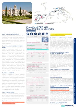 Milán
niza

ZArAGOZA
salamanca
avila
C. Rodrigo
FATIMA
Madrid
OBIDOS
CACERES

barcelona

verona venecia
PISA

Padua
florencia
asís
roma

LISBOA
Ciudad de inicio de circuito.

Ciudades de fin de circuito.

Extensión a Portugal

ITALIA TRADICIONAL  Portugal
SERIE CLÁSICA

77

Día 10.º: (Martes): NIZA-BARCELONA
Desayuno y breve recorrido panorámico de la

$
Maleteros
Incluidos

Salidas
Garantizadas

ciudad para continuar nuestro viaje hacia la frontera española a través de la Provenza. Llegada a

Día 11.º: (Miércoles): BARCELONA-ZARAGOZAMADRID
Desayuno. Por la mañana, visita panorámica con
guía local de esta maravillosa ciudad que ha sido

Seguro
Asistencia
en Viaje

MILÁN
LISBOA Ó
MADRID
19 días
Us dólares

Precios por persona Hab. Doble

Temporada Baja....................................

2.587

Temporada Media................................

2.766

Temporada Alta....................................

2.912

Supl. hab. individual.............................
Dcto. Venta Anticipada...........................

1.119
77

escenario de diversos eventos mundiales que han
contribuido a configurar la ciudad y darle la pro-

Descuento
Seniors
mayores de 65 años

Fechas de Salida desde ámerica
May

19

Sep

15 29

Oct

13 20

yección internacional de la que hoy disfruta. Reco-

Jun

rreremos sus lugares más típicos y pintorescos.

Jul

14 21

Ene14

5 19

Haremos una parada fotográfica en la Sagrada

Ago

4 25

Mar14

2 30

2 16 30

Familia, obra maestra de Gaudí. Subiremos también
a la Montaña de Montjuic , sede protagonista de la

EL PRECIO INCLUYE

Exposición Internacional de 1929 y también de los
Juegos Olímpicos de Verano de 1992. Al finalizar
la misma, salida hacia Zaragoza. Tiempo libre para
poder visitar la Basílica de la Virgen del Pilar, Patrona
de la Hispanidad y recorrer su casco antiguo. Por la
tarde, continuación a Madrid. Alojamiento.

Los servicios detallados en circuito ITALIA
TRADICIONAL (página anterior).
Extensión a PORTUGAL, además:
✔		 Visitas con guía local en Salamanca, Lisboa
y Cáceres.
✔		 Servicio de maleteros incluído en Salamanca,
Fátima y Lisboa.

EL PRECIO NO INCLUYE TARIFAS AÉREAS

Día 12.º: (Jueves): MADRID
Desayuno y alojamiento. Por la mañana, visita panorámica de la ciudad con guía local que nos introducirá en la historia y dará a conocer sus monumentos
y contrastes que la capital de España ofrece, reco-

HOTELES PREVISTOS

rriéndola por sus principales lugares de interés desde

Los detallados en circuito ITALIA TRADICIONAL
página anterior, hasta Madrid (3 noches)

el Viejo Madrid con su sabor castizo hasta el Nuevo

Noches y hoteles extensión PORTUGAL:

Estadio Santiago Bernabéu, Plaza de la Cibeles, símbolo de la ciudad y Gran Vía para finalizar en la real
Plaza de Oriente. Por la tarde le sugerimos una visita
opcional a la imperial ciudad de Toledo.

Noches Ciudad

salamanca Alameda Palace HHHHH

1

fátima

Santa María

2

lisboa
Lisboa ó
MADRID

Lutecia

1
Día 13.º: (Viernes): MADRID

Hotel

1

HHHH

HHHH

Catalonia Gran Via

HHHH

Desayuno y alojamiento. Día libre en el que podrá
disfrutar de las diversas actividades que esta cosmopolita ciudad ofrece: compras, espectáculos, museos,
excursiones opcionales a los alrededores, etc.
Día 14.º: (Sábado): MADRID.
Desayuno y FIN DEL VIAJE, para los participantes en
el circuito con final en Madrid.

SUPLEMENTO NOCHE ADICIONAL
Alojamiento y
desayuno por
persona en:

Milán...............
Lisboa.............
Madrid.............

Doble

95
70
92

Triple

90
70
89

Indiv.

164
130
153

Día 14.º: (Sábado): MADRID-AVILA-SALAMANCA
Desayuno y salida hacia Ávila, Patrimonio de la
Humanidad y cuna de Santa Teresa de Jesús. Su
gran muralla románica rodea la ciudad y guarda
gran parte de su tesoro monumental. Tiempo libre
para disfrutar de esta joya del medievo. A continuación salida hacia Salamanca, ciudad universitaria por
excelencia, conocida en todo el mundo por ello y
por su riqueza artística: catedrales, palacios, iglesias
de variados estilos. En la tarde efectuaremos la visita
con guía local de la ciudad, incluyendo la Plaza
Mayor, la Casa de las Conchas, la Catedral Nueva, la
Catedral Vieja y la Universidad. En la noche podrán
disfrutar del animado ambiente de esta ciudad.
Alojamiento.
Día15.º: (Domingo): SALAMANCA-CIUDAD
RODRIGO-COIMBRA-FÁTIMA
Desayuno. Salida por Ciudad Rodrigo, breve recorrido a pie por esta preciosa ciudad medieval declarada Conjunto Histórico-Artístico, donde sus muros
encierran un rico patrimonio de edificios civiles y
religiosos encabezados por su Catedral y su Castillo. Continuación hacia la frontera portuguesa para
continuar vía Guarda hasta Coimbra, sede de una
de las Universidades más antiguas de Europa y antigua capital de Portugal, con estrechas calles, casas
colgantes, palacios, capillas e iglesias que hacen de
esta ciudad un capricho para la vista. Continuación
hacia Fátima, uno de los más importantes Santuarios Marianos del mundo tras las seis apariciones
de la Virgen a tres pastorcillos cerca de la Cueva de
Iria. Alojamiento.
Día 16.º: (Lunes): FATIMA-OBIDOS-LISBOA
Desayuno y salida hacia la bella ciudad medieval
de Obidos, con sus simpáticas callecitas adoquinadas y pintorescas casitas blancas de tejados rojos,
resguardadas por la imponente muralla que las
rodea. Nuestra próxima parada será Lisboa, capital
de Portugal y situada en la desembocadura del río
Tajo. Alojamiento.
Día 17.º: (Martes): LISBOA
Desayuno y alojamiento. Por la mañana visita panorámica de la ciudad con guía local, recorriendo el
Barrio de Alfama, Torre de Belem y Monasterio de
los Jerónimos. Tarde libre durante la que tendremos
la posibilidad de continuar visitando la ciudad o realizar una excursión opcional a las bellas poblaciones
de Sintra, Cascais y Estoril.
Día 18.º: (Miércoles): LISBOA ó LISBOA-CÁCERESMADRID
Para los participantes con FIN EN LISBOA:
Desayuno y alojamiento. Día libre en el que podrán
seguir conociendo esta espectacular ciudad.
Para los participantes con FIN EN MADRID:
Desayuno. Salida hacia la frontera española para llegar a Cáceres, ciudad Patrimonio de la Humanidad
y realizaremos la visita con guía local. Sus murallas
almohades y las edificaciones de incalculable valor
histórico y arquitectónico hacen de esta villa un
retrato de los siglos XIV al XVI, como dejan patente
sus Casas, Palacios y edificios religiosos, que le han
otorgado ser el “Tercer Conjunto Monumental de
Europa”. Recorreremos su Plaza Mayor y el casco
antiguo con su barrio medieval. Posteriormente
continuación del viaje hacia Madrid. Alojamiento.
Día 19.º: (Jueves): LISBOA ó MADRID
Desayuno y FIN DEL VIAJE

pullmantur

ITALIA - FRANCIA - ESPAÑA - PORTUGAL

Madrid con sus modernos edificios, pasando por el

Día 1.º a 13º: Mismo itinerario que circuito ITALIA
TRADICIONAL en página anterior.

EUROPA

que la ciudad ofrece.

5%

Descuento
3ª Persona

Inicio
Fin
Duración

la cosmopolita Barcelona. Alojamiento. Sugerimos
disfrutar de las múltiples posibilidades nocturnas

5%

Descuento
Venta Anticipada
más de 60 días

65

 
