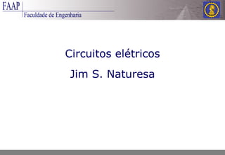 Circuitos elétricos Jim S. Naturesa 