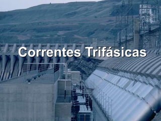 Correntes Trifásicas
 