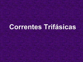 Correntes Trifásicas 