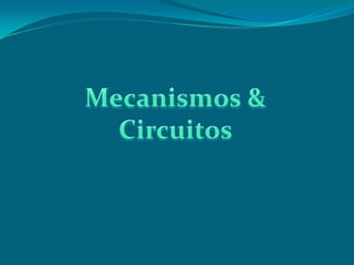 Mecanismos & Circuitos 