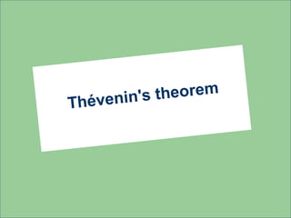 venin's theorem
Thé
 