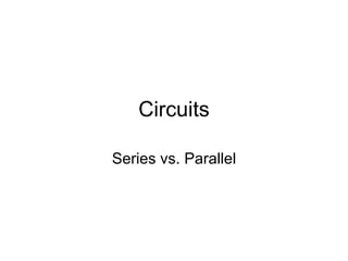 Circuits Series vs. Parallel 