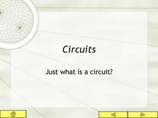 Circuits Just what is a circuit? 