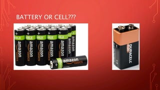 BATTERY OR CELL???
 