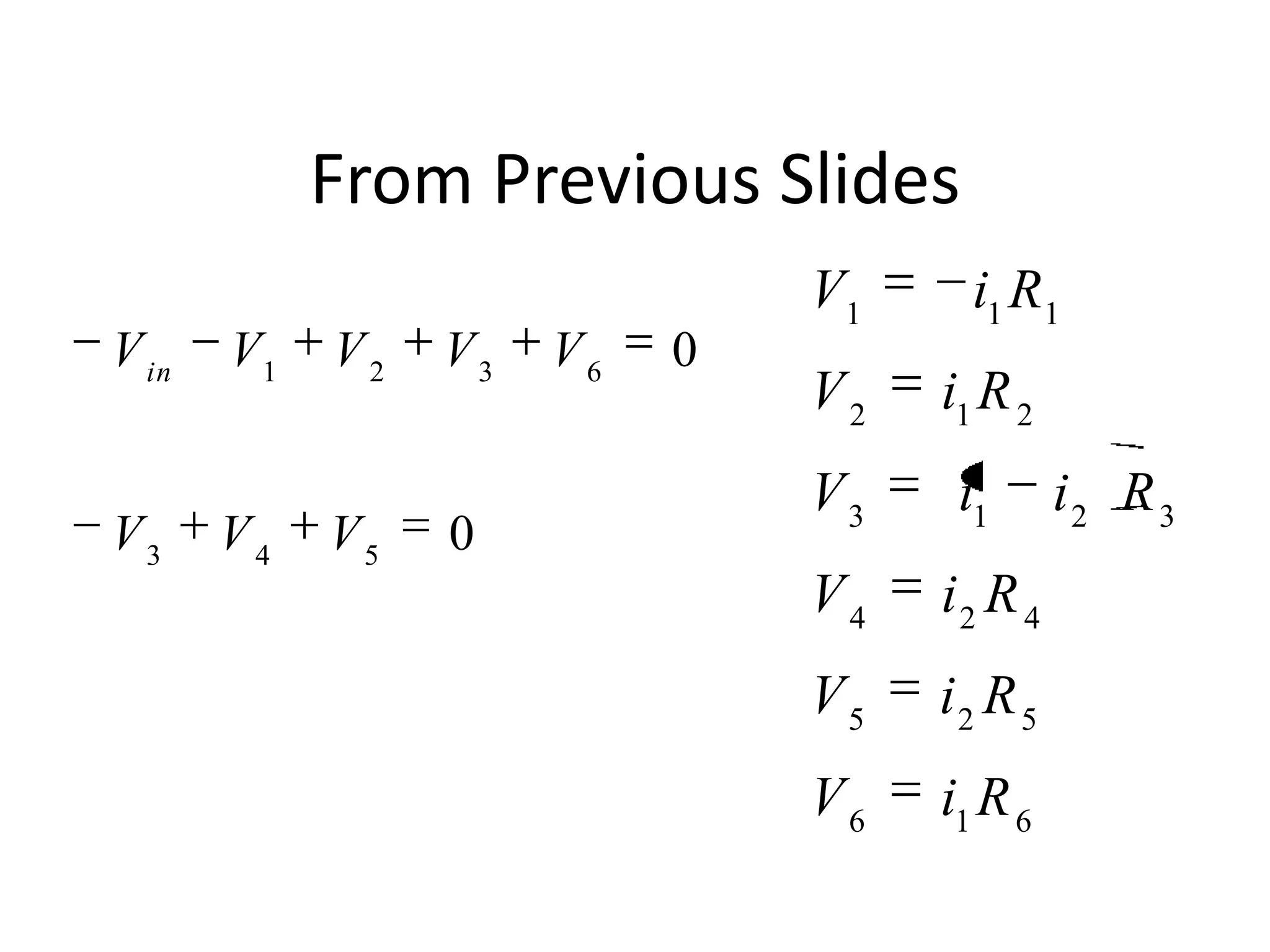 From Previous Slides
616
525
424
3213
212
111
RiV
RiV
RiV
RiiV
RiV
RiV
0
0
543
6321
VVV
VVVVVin
 