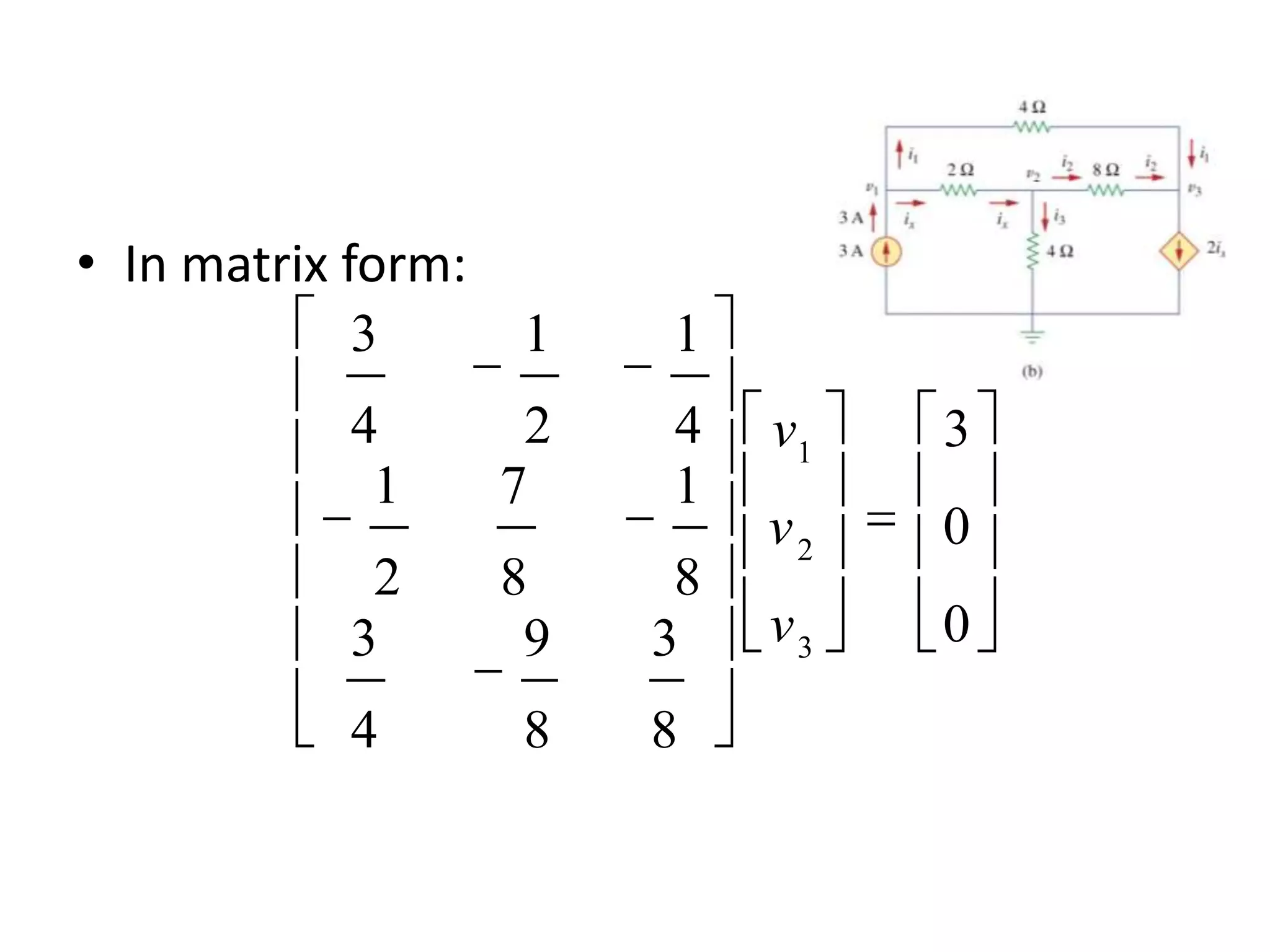 • In matrix form:
0
0
3
8
3
8
9
4
3
8
1
8
7
2
1
4
1
2
1
4
3
3
2
1
v
v
v
 