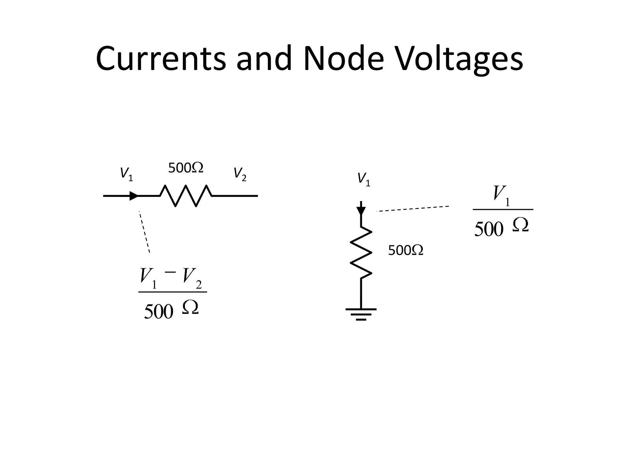 Currents and Node Voltages
500
V1
500V1 V2
500
21
VV
500
1
V
 