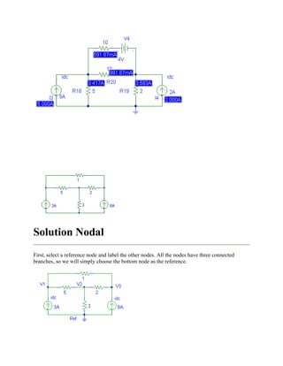 Solution Nodal
First, select a reference node and label the other nodes. All the nodes have three connected
branches, so w...