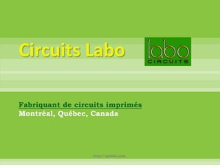 Circuits Labo  Fabriquant de circuits imprimés Montréal, Québec, Canada  http://golabo.com 