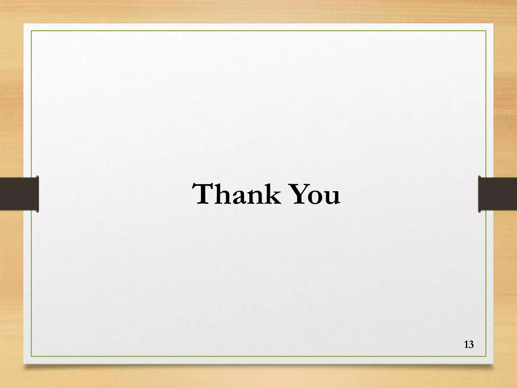 13
Thank You
 