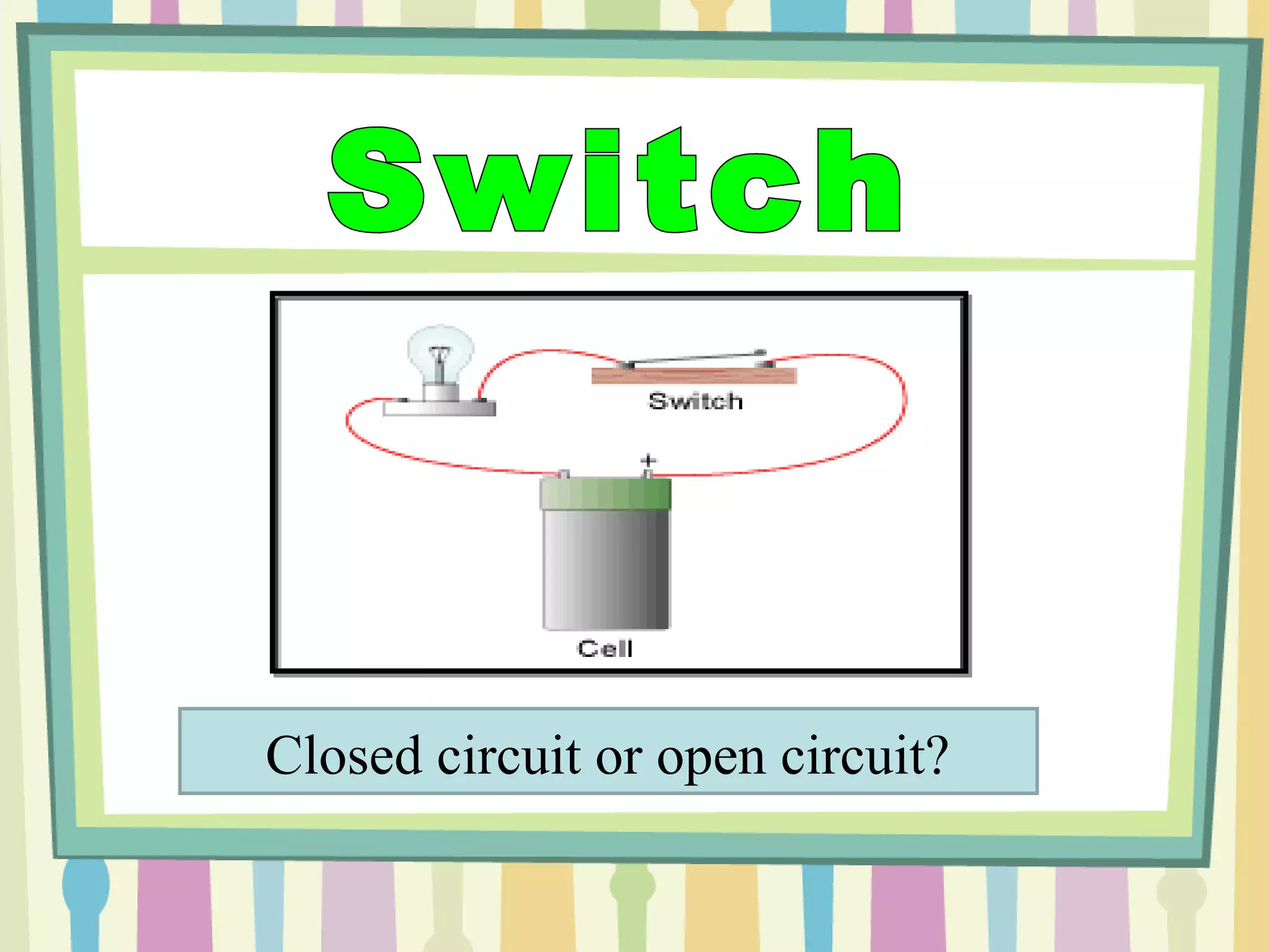 Closed circuit or open circuit?