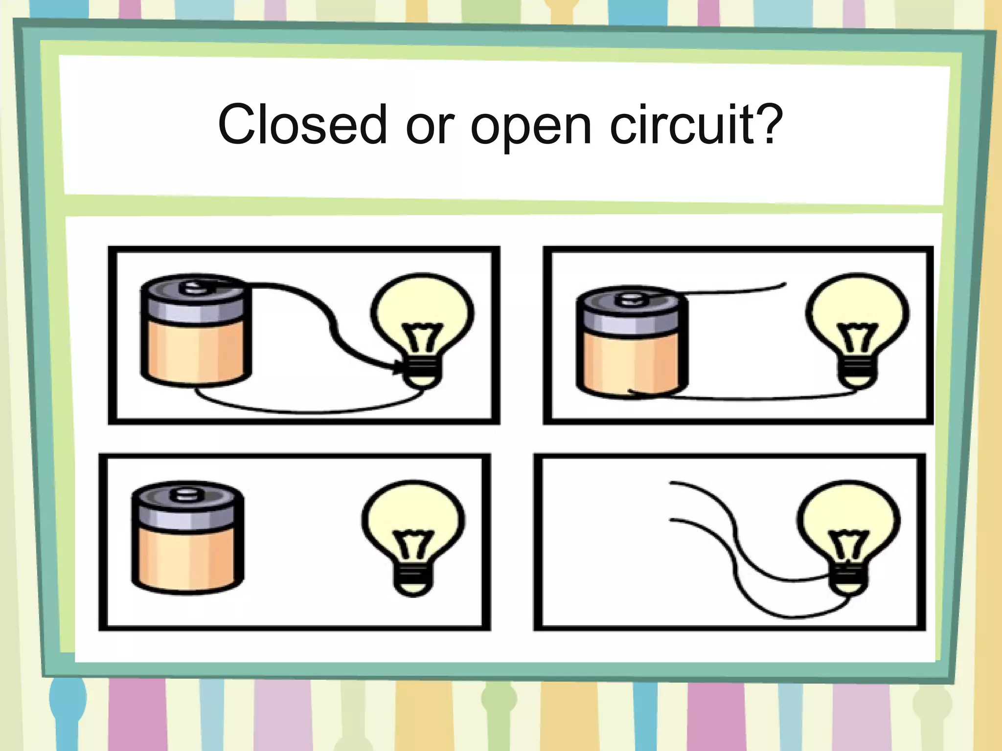 Closed or open circuit?