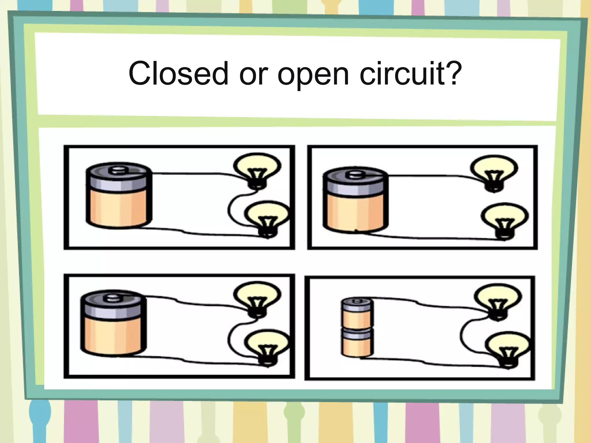Closed or open circuit?