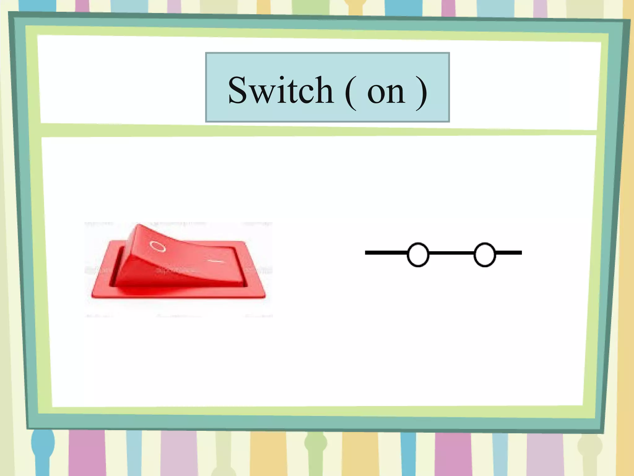 Switch ( on )