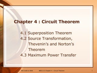 Chapter 4 : Circuit Theorem   ,[object Object],[object Object],[object Object],[object Object],[object Object],BEE1113 Chapter 4 : Circuit Theorem NH-credit to NHA  