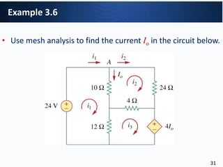 • Use mesh analysis to find the current Io in the circuit below.
Example 3.6
31
 