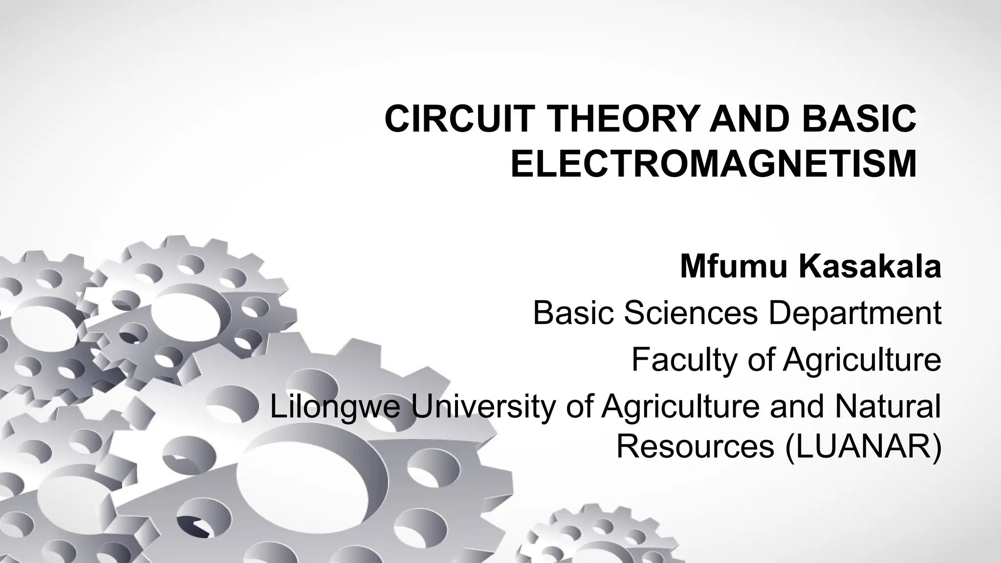 CIRCUIT THEORY AND BASIC ELECTROMAGNETISM.pptx
