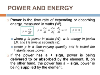 VOLTAGEThe plus (+) and minus (−) signs are used to define reference direction or voltage polarity.point a is at a potential of vab volts higher than point bthe potential at point a with respect to point b is vabvab= −vba(a), there is a 9-V voltage drop from a to b or equivalently a 9-V voltage rise from b to a.(b), point b is −9 V above point a.A voltage drop from a to b is equivalent to a voltage rise from b to a.constant voltage is called a dc voltage and is represented by V, whereas a sinusoidallytime-varying voltage is called an ac voltage and is represented by v.