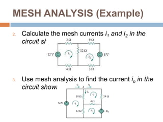 MESH ANALYSIS (Example)For the circuit shown, find the branch currents I1, I2, and I3 using mesh analysis.