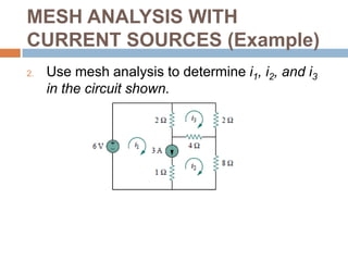 MESH ANALYSIS WITH CURRENT SOURCES (Example)For the circuit shown, find i1 to i4 using mesh analysis.
