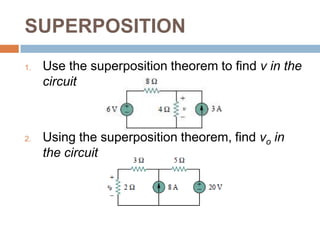 SUPERPOSITIONSteps to Apply Superposition Principle :Turn off all independent sources except one source. Find the output (voltage or current) due to that active source using nodal or mesh analysis.Repeat step 1 for each of the other independent sources.Find the total contribution by adding algebraically all the contributions due to the independent sources.