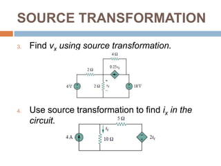 SOURCE TRANSFORMATIONUse source transformation to find vo in the circuitFind io in the circuit using source transformation