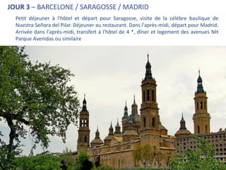 JOUR 3 – BARCELONE / SARAGOSSE / MADRID
  Petit déjeuner à l'hôtel et départ pour Saragosse, visite de la célèbre basilique de
  Nuestra Señora del Pilar. Déjeuner au restaurant. Dans l'après-midi, départ pour Madrid.
  Arrivée dans l'après-midi, transfert à l'hôtel de 4 *, dîner et logement des avenues NH
  Parque Avenidas ou similaire
 