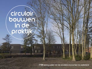 circulair
bouwen
in de
praktijk
170118 lezing week van de circulaire economie rvo nederland
 