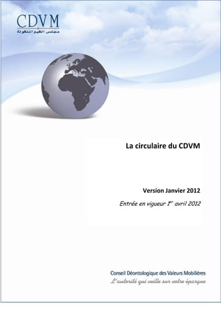 La circulaire du CDVM




         Version Janvier 2012
Entrée en vigueur 1er avril 2012
 