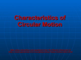 Characteristics of Circular Motion ,[object Object],[object Object]