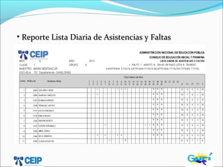 • Reporte Lista Diaria de Asistencias y FaltasReporte Lista Diaria de Asistencias y Faltas
 