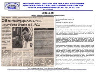 SUP
CARBONORCA
                                                                                     RIF: J-31435588-0


                                                                                   CIRCULAR
                                                        ( Prensa Regional; El Venezolano y El Diario de Guayana)


                                                                                                                      CNE ratificará nueva directiva de
                                                                                                                      Supco
                                                                                                                      miércoles, 19 de mayo de 2010

                                                                                                                      El CNE se pronunció a favor de la junta elegida por los trabajadores y considero inadmisible la
                                                                                                                      impugnación realizada por el sindicato que adversa por lo que en pocos días el referido órgano
                                                                                                                      ratificará a la junta actual se Supco


                                                                                                                      Jhonny Maita, asesor jurídico del Sindicato Único de Profesionales de Carbonorca en
                                                                                                                      compañía de Daniel García, presidente del referido gremio, informó que en próximos
                                                                                                                      días el Consejo Nacional Electoral (CNE), ratificará, en un lapso no mayor de cinco
                                                                                                                      días, la directiva electa en enero de este año del Sindicato de Profesionales de
                                                                                                                      Carbonorca (Supco).será reconocida oficialmente.

                                                                                                                      A su vez, Daniel García, presidente del Sindicato Único de Profesionales de
                                                                                                                      Carbonorca (Supco), indicó que ya existían respuestas negativas a las once
                                                                                                                      impugnaciones presentadas por la plancha que resultó derrotada con un 93% de los
                                                                                                                      votos en contra, y que pues esto es una muestra de que no existe ningún tipo de
                                                                                                                      hechos que invalide que el actual gremio sindical fue elegido de forma transparente y
                                                                                                                      legal por los trabajadores.

                                                                                                                      ”Es esa misma gente, que secuestró el control obrero y auspició la ratificación de Juan
                                                                                                                      José Méndez al frente de esta factoría, siendo que es un acérrimo enemigo del Plan
                                                                                                                      Socialista y de que los trabajadores asuman el rol protagónico de conducir y
                                                                                                                      rescatar a esta planta”. No se puede colocar una vez más a un presidente
                                                                                                                      que ha mantenido una pésima gestión que se evidencia en las condiciones
                                                                                                                      actuales de CVG Carbonorca. Indicó que sólo falta el dictamen pronunciado
                                                                                                                      por la Junta Directiva del Poder Electoral, a fin de que luego, con esta
                                                                                                                      decisión oficial, se pronuncie el Ministerio del Trabajo y de la Seguridad
                                                                                                                      Social. “Esto nos da fuerzas para demostrar con hechos que somos los
                                                                                                                      genuinos representantes de los trabajadores”, dijo, Gracia.

                                                                                                                      Finalmente, García hizo un llamado al Primer Mandatario Nacional República, Hugo
                                                                                                                      Chávez Frías, así como al Ministro de Industrias Básicas y Minería, José Khan a fin de
                                                                                                                      que pongan orden en la situación de caos que existe actualmente en Carbonorca y que
                                                                                                                      acuerden verdaderamente con la mayoría de los trabajadores el auténtico control
                                                                                                                      obrero. GCZ



                                             “2010 año para Una Nueva Visión de Gestión Social, Laboral y Sindical”
 Zona Industria Matanzas AV. Norte 7 Empresa Carbonorca Oficina del Sindicato Único de Trabajadores Profesionales Universitarios de C.V.G. Carbonorca, S.U.P.C.O. Teléfonos:(0286) 9806128–9806129–
                                                                         9806110. Puerto Ordaz - Estado Bolívar – Venezuela.
 
