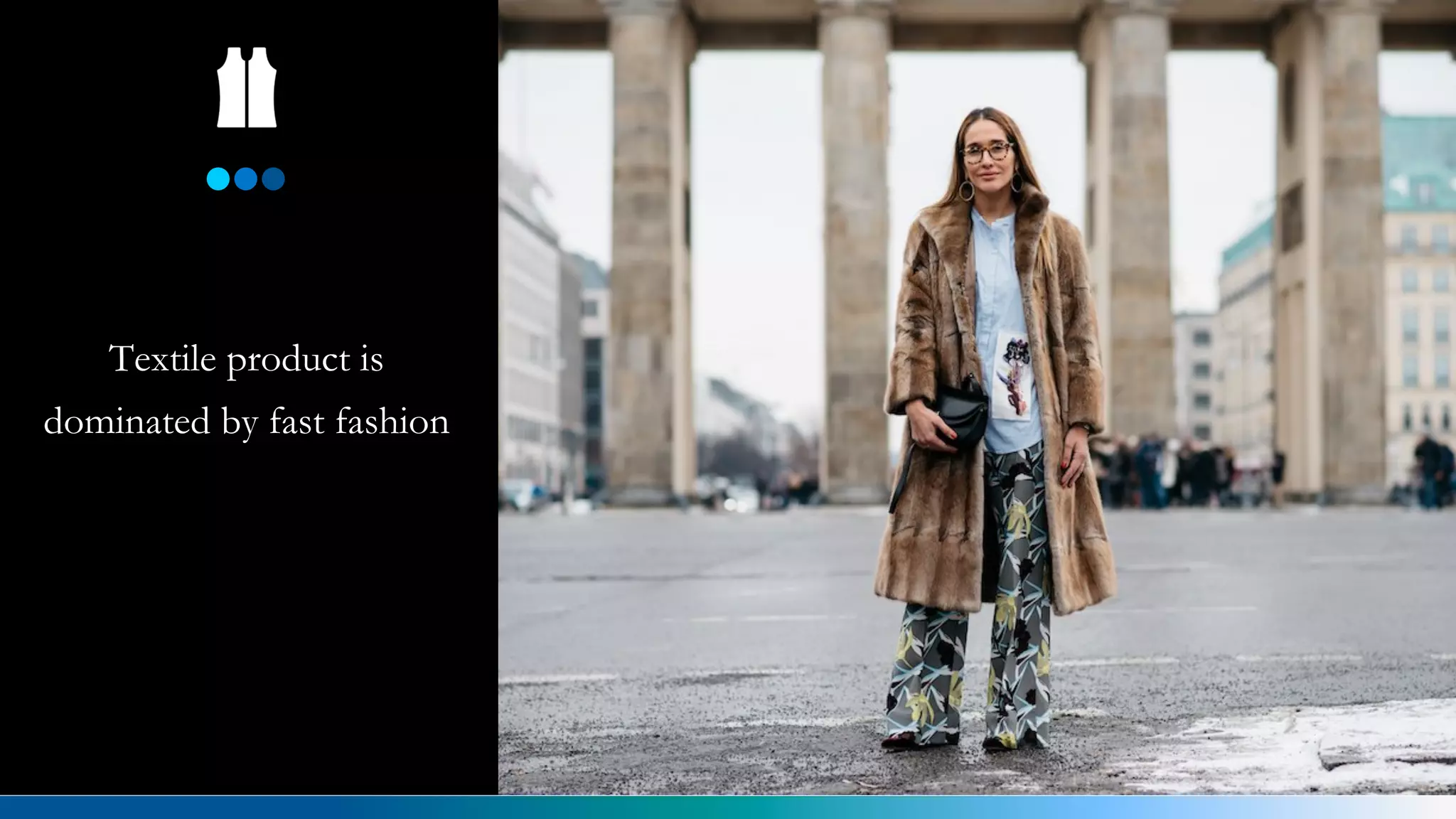 Textile product is
dominated by fast fashion
 