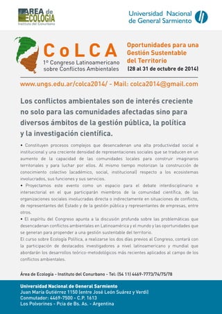 Oportunidades para una
Gestión Sustentable
del Territorio
(28 al 31 de octubre de 2014)

www.ungs.edu.ar/colca2014/ - Mail...