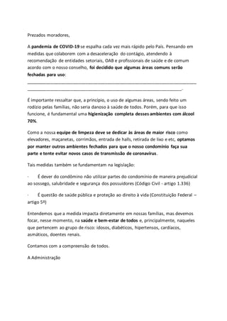 Prezados moradores,
A pandemia de COVID-19 se espalha cada vez mais rápido pelo País. Pensando em
medidas que colaborem co...