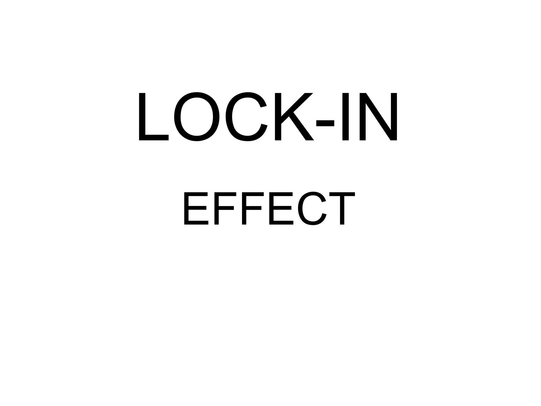 LOCK-IN
Ss
EFFECT
 