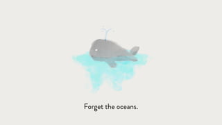 Forget the oceans.
 
