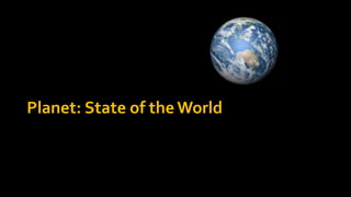 Planet: State of the World
 