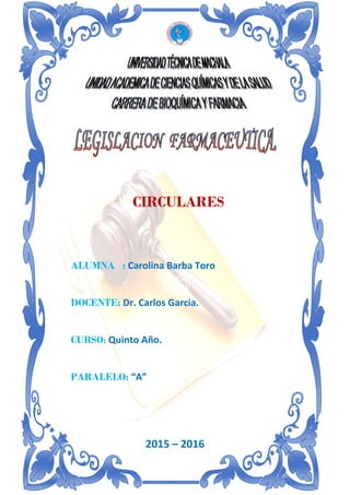 CIRCULARES
ALUMNA : Carolina Barba Toro
DOCENTE: Dr. Carlos Garcia.
CURSO: Quinto Año.
PARALELO: “A”
2015 – 2016
 