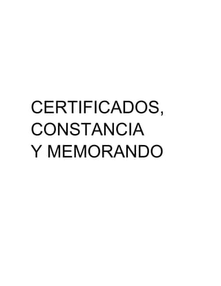 CERTIFICADOS,
CONSTANCIA
Y MEMORANDO

 